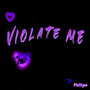 Violate Me (Explicit)