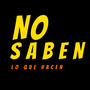 No Saben Lo Que Hacen (Explicit)