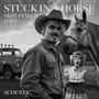 Stuck In A Horse (With You) (Acoustic) [Explicit]