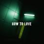 How To Love (Explicit)