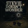 Stevie Doesn't Wonder (Explicit)