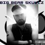 Big Bear SKULLZ (Explicit)