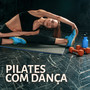 Pilates com Dança: Música para Exercícios 2019