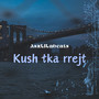 Kush Tka Rrejt