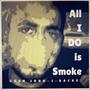 ALL I DO IS SMOKE (feat. J-Rack$) [Explicit]