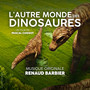 L'autre monde des dinosaures (Bande originale du film documentaire)