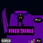 Finer Things (Explicit)