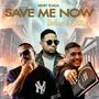 Save Me Now (Deluxe Edition) (feat. Rokahfuerte & Nazareth Delacruz)