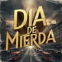 Dia de Mierda (Explicit)