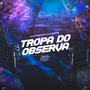 Tropa do Observa (Explicit)