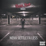 Neva Settle Fa Less (Explicit)