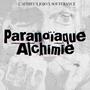 Paranoïaque Alchimie (Explicit)