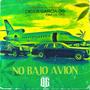 No Bajo Avion (feat. Lil Oro) [Explicit]