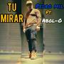 Tu mirar (feat. FT. Abol-O) [Explicit]