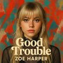 Good Trouble (Explicit)