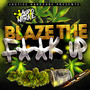 Blaze The **** Up