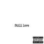 Still Love (Explicit)