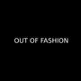OUT OF FASHION (Explicit)