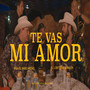 Te Vas Mi Amor