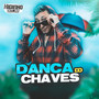 Dança do Chaves (Explicit)