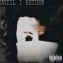 Until I Return (Explicit)