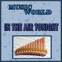 Music World, In The Air Tonight