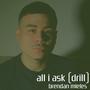 All I Ask (Drill)