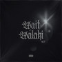 Wait&Walahi (Explicit)