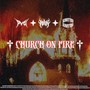 CHURCH ON FIRE