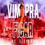 Vim pra Ficar (Explicit)