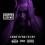 Something to Say EP (Chopped & Screwed) [Explicit]