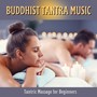 Buddhist Tantra Music - Tantric Massage for Beginners