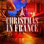 Christmas in France (Famous Xmas Carols and Songs from France)