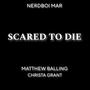 SCARED TO DIE (feat. MATTHEW BALLING & CHRISTA GRANT) [Radio Edit]