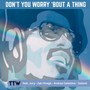 Don't You Worry 'Bout A Thing