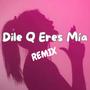 Dile Q Eres Mía - Remix (Explicit)