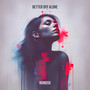Better off Alone