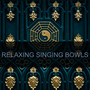 Relaxing Singing Bowls