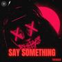 Say Something