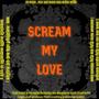 Scream My Love