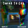 Swear To God (feat. 823.Bigg.p) [Explicit]