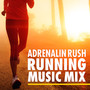 Adrenalin Rush - Running Music Mix