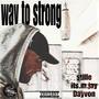 Way to strong (feat. its.mjay & Dayvon) [Explicit]
