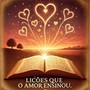 Lições Que o Amor Ensinou