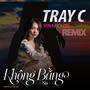 Không Bằng (Tray C Remix)