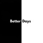 Better Days