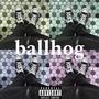 Ballhog (feat. Atreus 215) [Explicit]