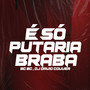 É Só Putaria Braba (Explicit)