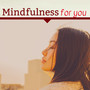 Mindfulness for You - Wellness & Meditation Music