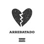 Arrebatado (feat. Nlg Denzel) [Explicit]